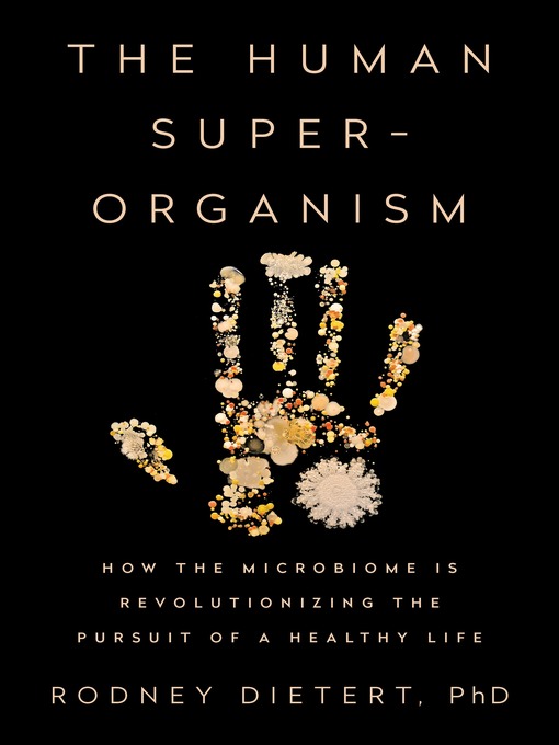 Title details for The Human Superorganism by Rodney Dietert, PhD - Available